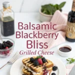 balsamic blackberry bliss grilled cheese