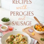 recipes with perogies and sausage